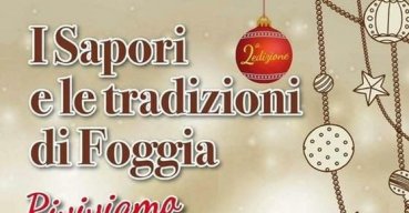 Il 17 ed il 18 dicembre "I sapori e le tradizioni di Foggia"
