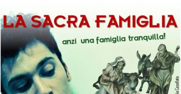 "La Sacra Famiglia, anzi una famiglia tranquilla"