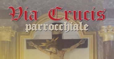Via Crucis Parrocchiale con il Cristo grande del Convento