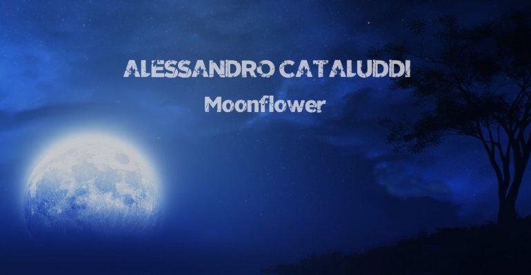 In uscita "Moonflower" il primo album di Alessandro Cataluddi